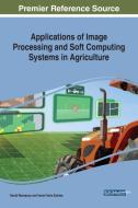 Applications of Image Processing and Soft Computing Systems in Agriculture edito da Engineering Science Reference