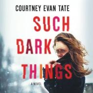 Such Dark Things di Courtney Evan Tate edito da Mira Books