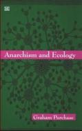 Anarchism and Ecology di Graham Purchase edito da BLACK ROSE BOOKS