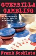 Guerrilla Gambling di Frank Scoblete edito da Volt Press