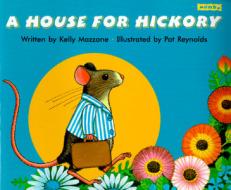 A House for Hickory di Kelly Mazzone edito da Mondo Publishing