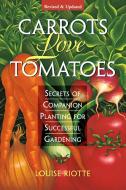 Carrots Love Tomatoes di Louise Riotte edito da Storey Books