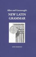 Allen and Greenough's New Latin Grammar di J.H. Allen, J.B. Greenough edito da Focus Publishing/R Pullins & Co