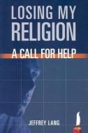 Losing My Religion: A Call for Help di Jeffrey Lang edito da AMANA PUBN