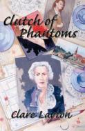 Clutch of Phantoms di Clare Layton edito da Poisoned Pen Press