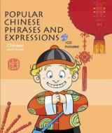 Popular Chinese Phrases and Expressions [With Mini CDROM] di Cathy Zhou edito da Long River Press