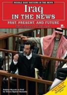 Iraq in the News: Past, Present, and Future di Wim Coleman, Pat Perrin edito da Myreportlinks.com