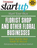 Start Your Own Florist Shop And Other Floral Businesses di Entrepreneur Press, Cheryl Kimball edito da Entrepreneur Press