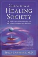 The Impact Of Human Emotional Pain And Trauma On Society And The World di Susan Lawrence edito da Author's Publishing Cooperative