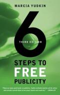 6 Steps to Free Publicity di Marcia Yudkin edito da CAREER PR