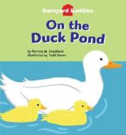On the Duck Pond di Patricia M. Stockland edito da Looking Glass Library