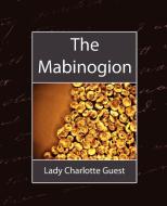 The Mabinogion di Charlotte Guest Lady Charlotte Guest, Lady Charlotte Guest edito da Book Jungle