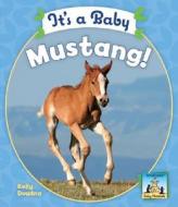 It's a Baby Mustang! di Kelly Doudna edito da SandCastle
