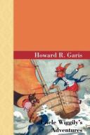 Uncle Wiggily's Adventures di Howard R. Garis edito da Akasha Classics