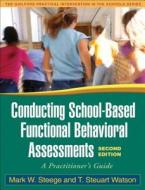 Conducting School-based Functional Behavioral Assessments, Second Edition di Mark W. Steege, T.Steuart Watson edito da Guilford Publications
