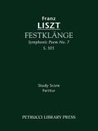 Festklänge (Symphonic Poem No. 7), S. 101 - Study score di Franz Liszt edito da Petrucci Library Press
