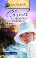 Love Finds You in Carmel-By-The-Sea, California di Sandra D. Bricker edito da Summerside Press