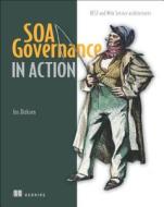 Soa Governance in Action: Rest and Ws-* Architectures di Jos Dirksen edito da MANNING PUBN