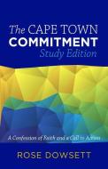 The Cape Town Commitment: A Confession of Faith and a Call to Action di Rose Dowsett edito da HENDRICKSON PUBL