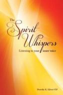 The Spirit Whispers: Listening to Your Inner Voice di Dorothy K. Ederer edito da New Priory Press