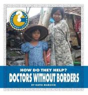 Doctors Without Borders di Katie Marsico edito da CHERRY LAKE PUB