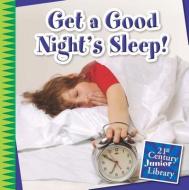 Get a Good Night's Sleep! di Marsico Katie edito da CHERRY LAKE PUB