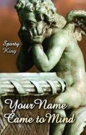 Your Name Came To Mind di Sporty King edito da Publishamerica