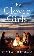 The Clover Girls di Viola Shipman edito da CTR POINT PUB (ME)