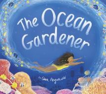 The Ocean Gardener di Clara Anganuzzi edito da TIGER TALES