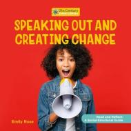 Speaking Out and Creating Change di Emily Rose edito da CHERRY LAKE PUB