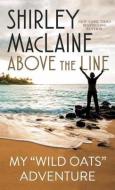 Above the Line di Shirley Maclaine edito da CTR POINT PUB (ME)