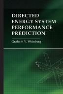 Directed Energy System Performance Prediction di Graham V. Weinberg edito da ARTECH HOUSE INC