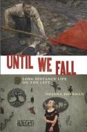 Until We Fall: Long Distance Life on the Left di Helena Sheehan edito da MONTHLY REVIEW PR