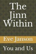 THE JINN WITHIN: YOU AND US di EVE JANSON edito da LIGHTNING SOURCE UK LTD