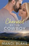 Charmed by the Cowboy: A Contemporary Christian Romance di Mandi Blake edito da MANHATTANVILLE COLLEGE MFA PRO