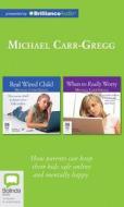 Real Wired Child and When to Really Worry di Michael Carr-Gregg edito da Bolinda Audio