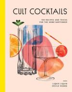 Cult Cocktails di Liquid Liquid edito da MURDOCH BOOKS