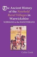 The Ancient History of the Newbold Revel Villages in Warwickshire - Normans to the Hanoverians di Colin Cook edito da PARAGON PUB
