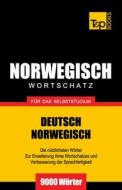 Wortschatz Deutsch-Norwegisch Fur Das Selbststudium. 9000 Worter di Andrey Taranov edito da T&p Books