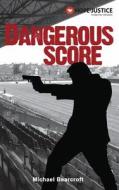 Dangerous Score di Michael Bearcroft edito da New Generation Publishing