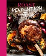 Roast Revolution di Kathy Kordalis edito da Ryland, Peters & Small Ltd