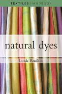 Natural Dyes di Linda Rudkin edito da Bloomsbury Publishing Plc
