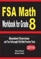 FSA Math Workbook for Grade 8: Abundant Exercises and Two Full-Length FSA Math Practice Tests di Reza Nazari, Michael Smith edito da INDEPENDENTLY PUBLISHED