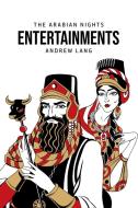The Arabian Nights Entertainments di Andrew Lang edito da Toronto Public Domain Publishing