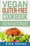 Vegan Gluten Free Cookbook di Kira Novac edito da Kira Gluten-Free Recipes