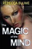 The Magic Of The Mind di Rebecca Blume edito da Pegasus Elliot Mackenzie Publishers