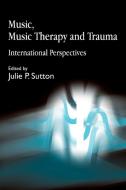 Music, Music Therapy and Trauma di Marieke P. Molenaar-Klumper edito da Jessica Kingsley Publishers, Ltd