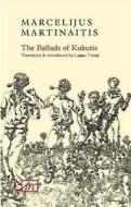The Ballads Of Kukutis di Marcelijus Martinaitis edito da Arc Publications