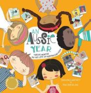 An Aussie Year: Twelve Months in the Life of Australian Kids di Tania Mccartney edito da EXISLE PUB