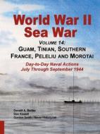 World War Ii Sea War, Volume 14: Guam, Tinian, Southern France, Peleliu and Morotai di Don Kindell, Donald A. Bertke, Gordon Smith edito da BERTKE PUBN